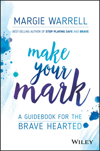 Make Your Mark (A Guidebook for the Brave Hearted) by Margie Warrell, 9780730343233