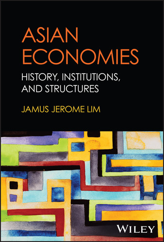 Asian Economies (History, Institutions, and Structures) by Jamus Jerome Lim, 9781119913160