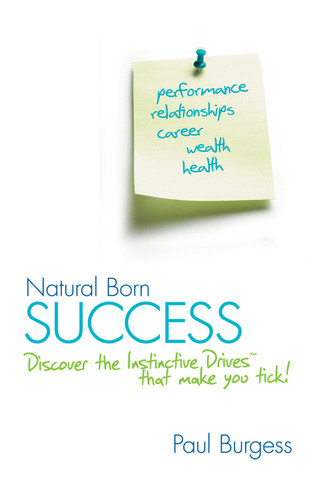 Natural Born Success (Discover the Instinctive Drives That Make You Tick!) by Paul Burgess, 9780731405824