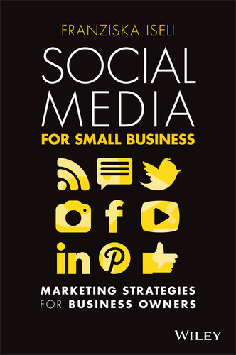 Social Media For Small Business (Marketing Strategies for Business Owners) by Franziska Iseli, 9780730390329