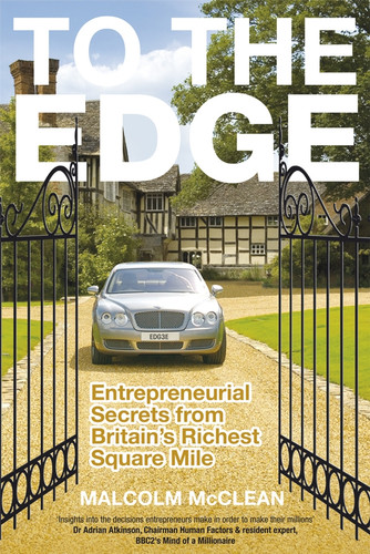 To The Edge (Entrepreneurial Secrets from Britain's Richest Square Mile) by Malcolm McClean, 9781841127828