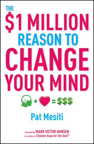 The $1 Million Reason to Change Your Mind by Pat Mesiti, Mark Victor Hansen, 9781742168944