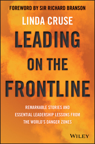 Leading on the Frontline (Remarkable Stories and Essential Leadership Lessons from the World's Danger Zones) by Linda Cruse, 9780730365808