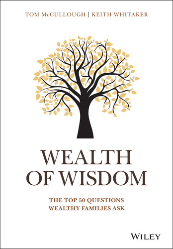 Wealth of Wisdom (The Top 50 Questions Wealthy Families Ask) by Tom McCullough, Keith Whitaker, 9781119331537
