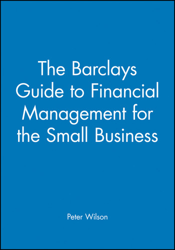 The Barclays Guide to Financial Management for the Small Business by Peter Wilson, 9780631172543