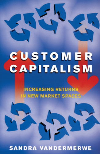 Customer Capitalism by Sandra Vandermerwe, 9781861563071