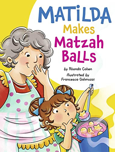 Matilda Makes Matzah Balls by Rhonda Cohen, Francesca Galmozzi, 9781681156163