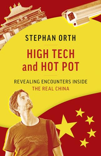 High Tech and Hot Pot (Revealing Encounters Inside the Real China) by Stephan Orth, Jamie McIntosh, 9781771645621