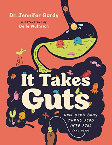 It Takes Guts (How Your Body Turns Food Into Fuel (and Poop)) - 9781771645010 by Dr. Jennifer Gardy, Belle Wuthrich, 9781771645010