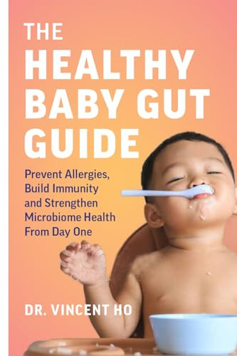 The Healthy Baby Gut Guide (Prevent Allergies, Build Immunity and Strengthen Microbiome Health From Day One) by Dr. Vincent Ho, 9781771648851 The Healthy Baby Gut Guide (Prevent Allergies, Build Immunity and Strengthen Microbiome Health From Day One) by Dr. Vincent Ho, 9781771648851