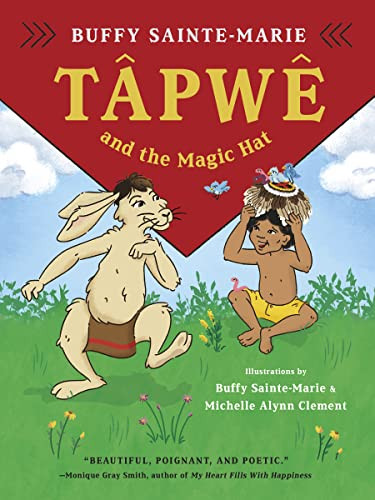 Tapwe and the Magic Hat by Buffy Sainte-Marie, Michelle Alynn Clement, 9781771645461