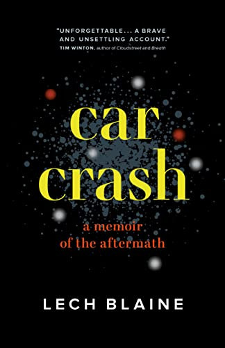 Car Crash (A Memoir of the Aftermath) by Lech Blaine, 9781771648646