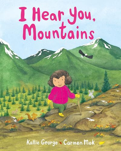 I Hear You, Mountains by Kallie George, Carmen Mok, 9781771647427