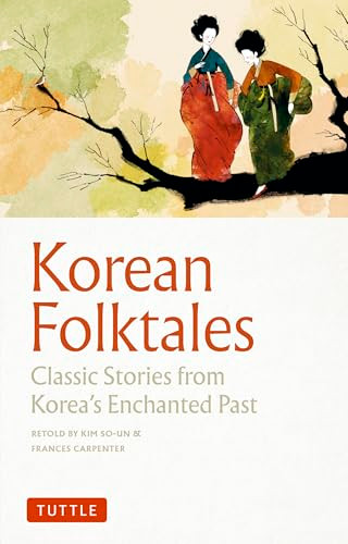 Korean Folktales (Classic Stories from Korea's Enchanted Past) by Kim So-Un, Frances Carpenter, Setsu Higashi, 9780804857758