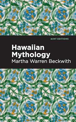 Hawaiian Mythology by Martha Warren Beckwith, Mint Editions, 9798888975862