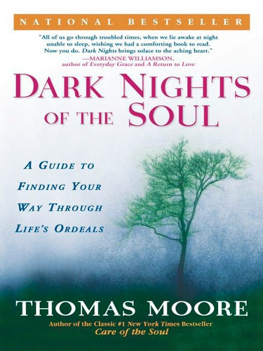 Dark Nights of the Soul (A Guide to Finding Your Way Through Life's Ordeals) by Thomas Moore, 9781592401338