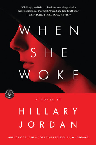 When She Woke (A Novel) by Hillary Jordan, 9781616201937