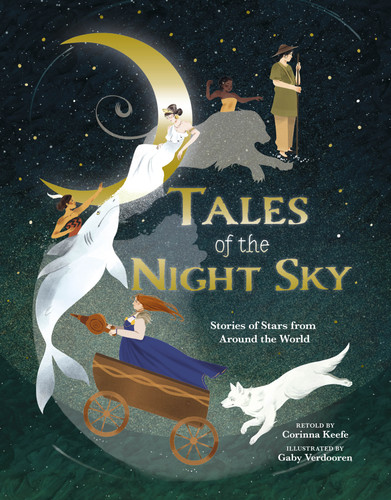 Tales of the Night Sky (Stories of Stars from Around the World) by Corinna Keefe, Gaby Verdooren, 9781398844438