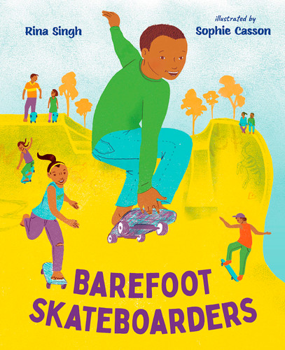 Barefoot Skateboarders by Rina Singh, Sophie Casson, 9781459838536