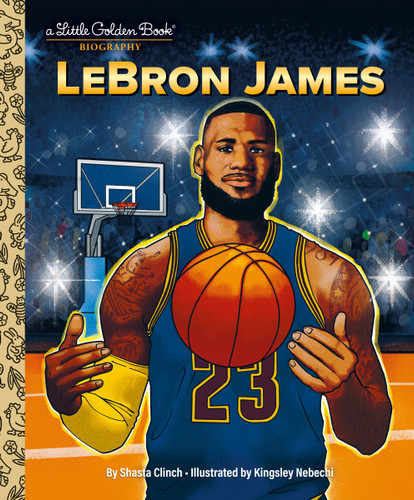 LeBron James: A Little Golden Book Biography by Shasta Clinch, Kingsley Nebechi, 9780593708309