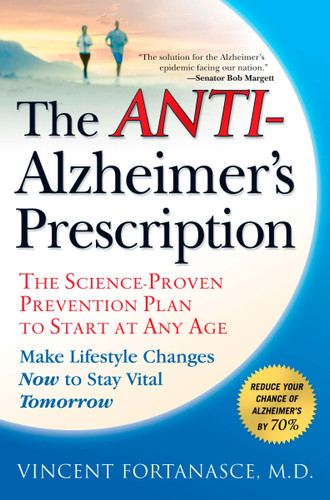 The Anti-Alzheimer's Prescription (The Science-Proven Prevention Plan to Start at Any Age) by Vincent Fortanasce, 9781592404612