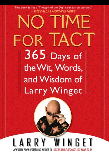 No Time for Tact (365 Days of the Wit, Words, and Wisdom of Larry Winget) by Larry Winget, 9781592405794
