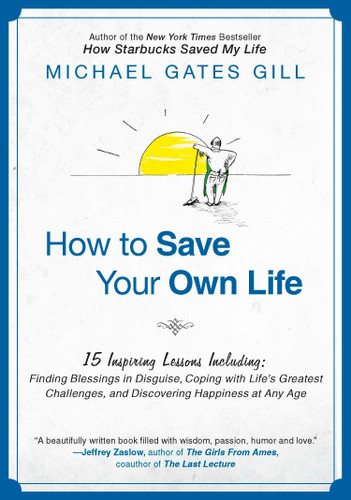 How to Save Your Own Life - 9781592406036 by Michael Gates Gill, 9781592406036