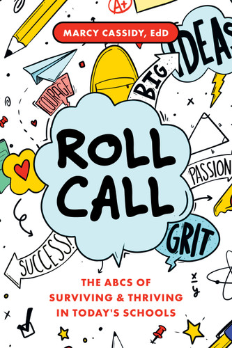 Roll Call (The ABCs of Surviving & Thriving in Today's Schools) by Marcy Cassidy, 9781642256659