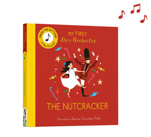 My First Story Orchestra: The Nutcracker (Press the buttons to hear 6 sounds) by Jessica Courtney Tickle, 9780711295506