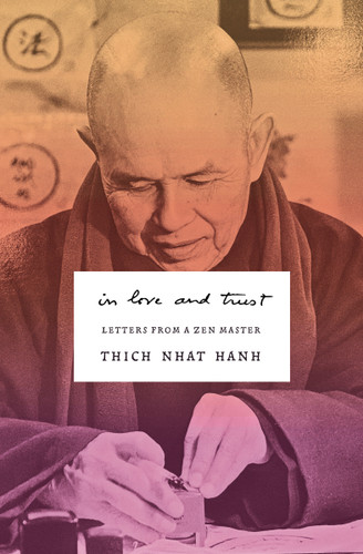 In Love and Trust (Letters from a Zen Master) by Thich Nhat Hanh, 9781952692826