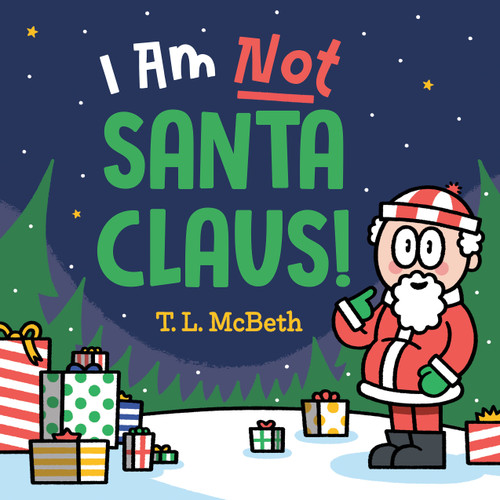 I Am NOT Santa Claus! by T. L. McBeth, T. L. McBeth, 9780593528488