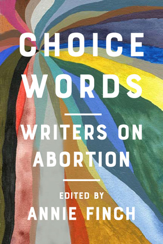 Choice Words (Writers on Abortion) - 9781642598964 by Annie Finch, 9781642598964