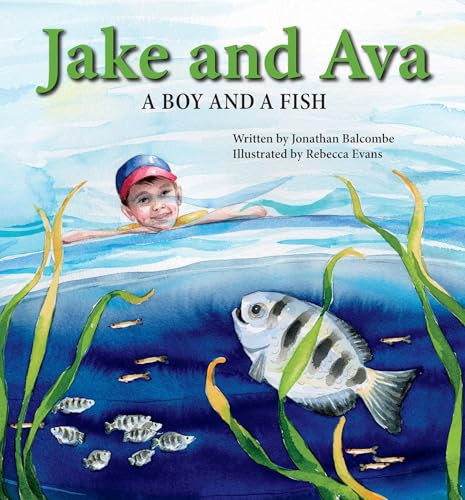 Jake and Ava: A Boy and a Fish by Jonathan Balcombe, Rebecca Evans, 9780940719460