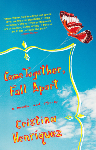 Come Together, Fall Apart by Cristina Henriquez, 9781594482410