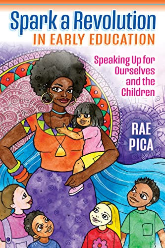 Spark a Revolution in Early Education (Speaking Up for Ourselves and the Children) by Rae Pica, 9781605547718