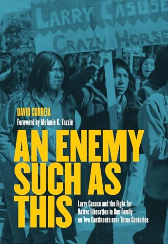 An Enemy Such as This (Larry Casuse and the Fight for Native Liberation in One Family on Two Continents over Three Centuries) - 9781642599770 by David Correia, Melanie K. Yazzie, 9781642599770 An Enemy Such as This (Larry Casuse and the Fight for Native Liberation in One Family on Two Continents over Three Centuries) - 9781642599770 by David Correia, Melanie K. Yazzie, 9781642599770