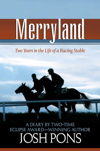 Merryland (Two Years in the Life of a Racing Stable) by Josh Pons, Ellen Pons, 9781493081332