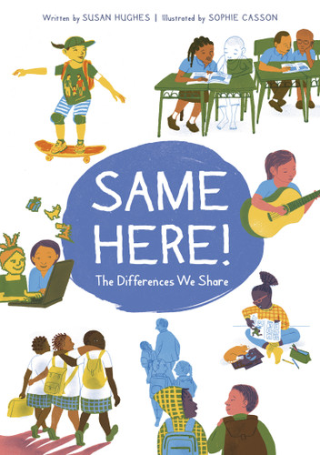 Same Here! (The Differences We Share) - 9781771473071 by Susan Hughes, Sophie Casson, 9781771473071