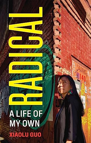 Radical (A Life of My Own) by Xiaolu Guo, 9780802161567
