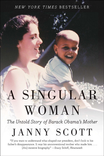 A Singular Woman (The Untold Story of Barack Obama's Mother) by Janny Scott, 9781594485596