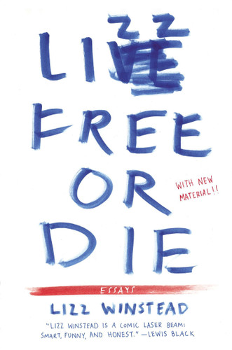 Lizz Free or Die (Essays) by Lizz Winstead, 9781594631429