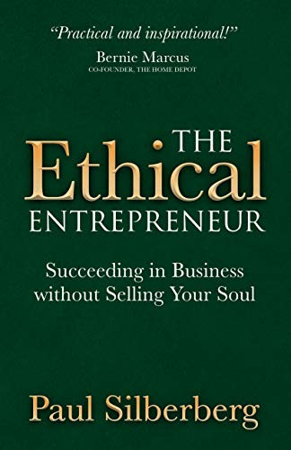 The Ethical Entrepreneur (Succeeding in Business without Selling Your Soul) - 9781683500049 by Paul Silberberg, 9781683500049