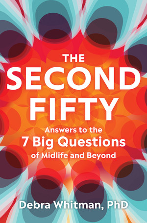 The Second Fifty (Answers to the 7 Big Questions of Midlife and Beyond) by Debra Whitman, 9780393867657