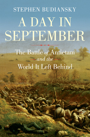 A Day in September (The Battle of Antietam and the World It Left Behind) by Stephen Budiansky, 9781324035756