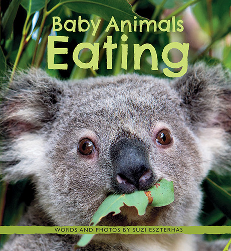 Baby Animals Eating - 9781771475761 by Suzi Eszterhas, 9781771475761