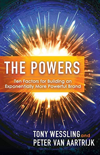 The Powers (Ten Factors for Building an Exponentially More Powerful Brand) by Tony Wessling, Peter van Aartrijk, 9781683509950