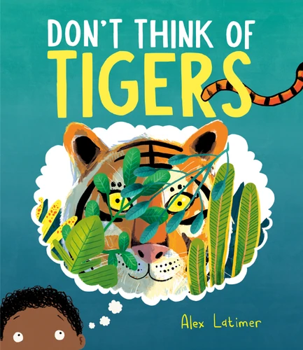 Don't Think of Tigers by Alex Latimer, 9780593810965