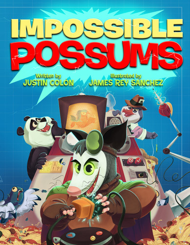 Impossible Possums by Justin Colón, James Rey Sanchez, 9781368099776