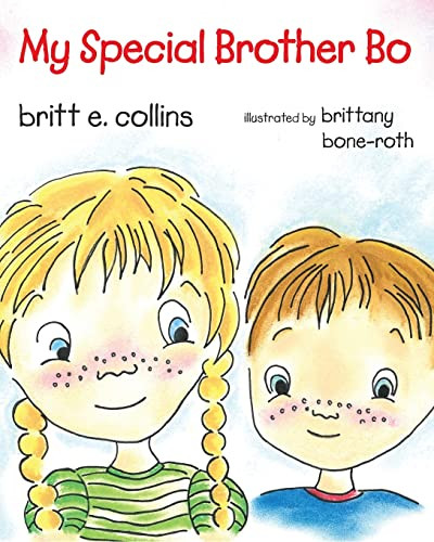 My Special Brother Bo by Britt Collins, Brittany Bone-Roth, 9781941765920
