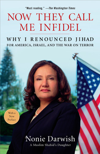 Now They Call Me Infidel (Why I Renounced Jihad for America, Israel, and the War on Terror) by Nonie Darwish, 9781595230447